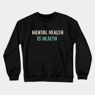 Mental Health is Health Crewneck Sweatshirt